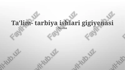 ta'lim- tarbiya ishlari gigiyenasi — PPTX