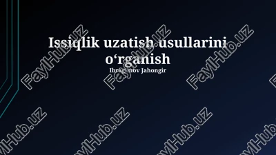 issiqlik uzatish usullarini o‘rganish — PPTX
