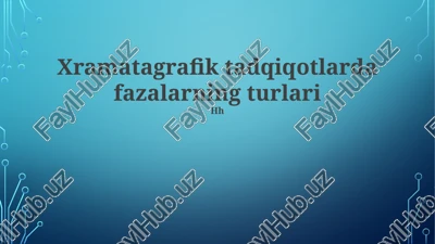 xramatagrafik tadqiqotlarda fazalarning turlari — PPTX