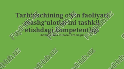 tarbiyachining oʻyin faoliyati mashgʻulotlarini tashkil etishdagi kompetentligi — PPTX