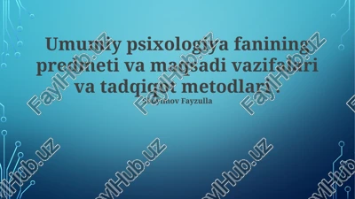umumiy psixologiya fanining predmeti va maqsadi vazifalari va tadqiqot metodlari — PPTX