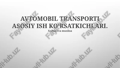 avtomobil transporti asosiy ish ko‘rsatkichlari — PPTX