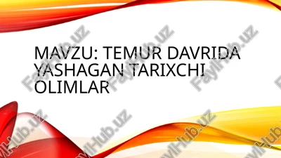temur davrida yashagan tarixchi olimlar — PPTX