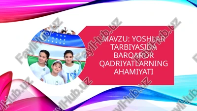 yoshlar tarbiyasida qadriyatlarning ahamiyati — PPTX