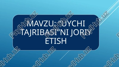 uychi tajribasining tushunchasi va uning ahamiyati — PPTX
