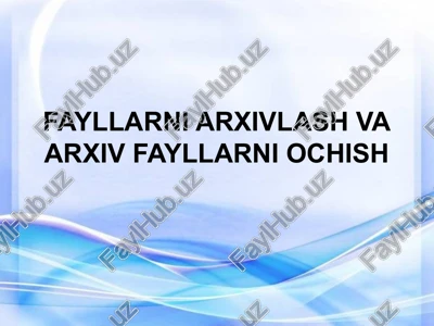 arxivlash va arxiv fayllarni ochish — PPTX