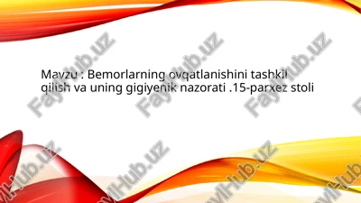 bemorlarning ovqatlanishini tashkil qilish va uning g'iyenik nazorati — PPTX