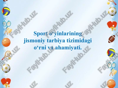 sport o‘yinlarining jismoniy tarbiya tizimidagi o‘rni va ahamiyati. — PPTX