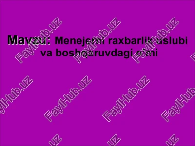 menejerni raxbarlik uslubi va boshqaruvdagi o’mi — PPT
