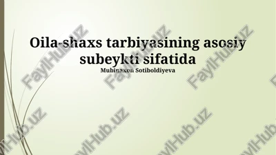 oila-shaxs tarbiyasining asosiy subeykti sifatida — PPTX