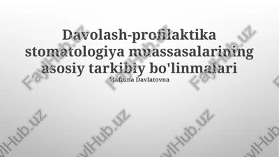 davolash-profilaktika stomatologiya muassasalarining asosiy tarkibiy bo'linmalari — PPTX