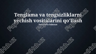tenglama va tengsizliklarni yechish vositalari — PPTX