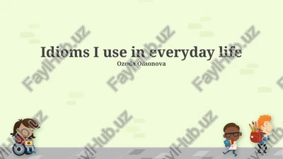idioms i use in everyday life — PPTX