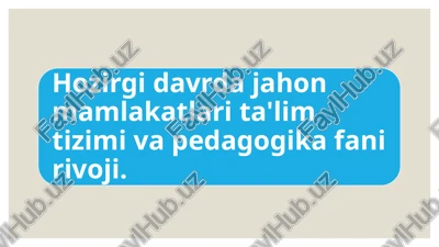 hozirgi davrda jahon mamlakatlari ta'lim tizimi va pedagogika fani rivoji. — PPTX