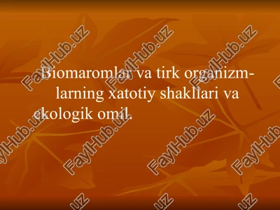 biomaromlar va tirik organizmlarning xatotiy shakllari va ekologik omil — PPTX
