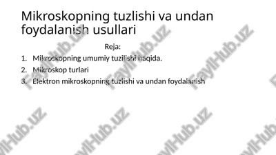 mikroskopning tuzilishi va undan foydalanish usullari — PPTX