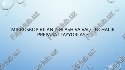 mikroskop bilan ishlash va vaqtincha lik preparat tayyorlash — PPTX