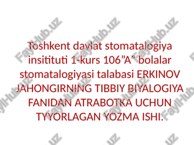 erkinov jahongirning tibbiy biyalogiya fanidan atrabotka uchun tyyorlagan yozma ishi — PPTX