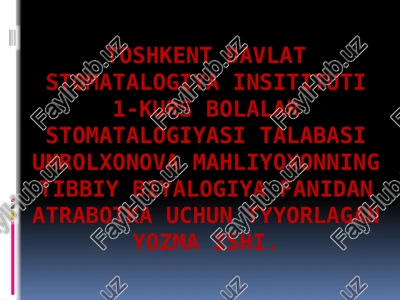 mahliyoxonning tibbiy biyalogiya fanidan atrabotka uchun tyyorlagan yozma ishi — PPTX