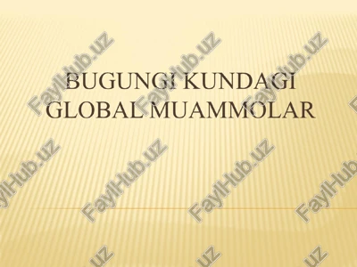 bugungi kundagi global muammolar — PPT