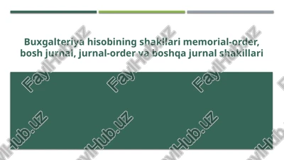 buxgalteriya hisobining shakllari memorial-order, bosh jurnal, jurnal-order va boshqa jurnal shakillari — PPTX