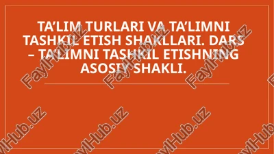 ta’lim turlari va ta’limni tashkil etish shakllari — PPTX