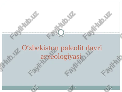 oʻzbekiston paleolit davri arxeologiyasi — PPTX