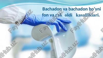 bachadon va bachadon bo’yni fon va rakoldi kasalliklari — PPTX