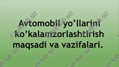 avtomobil yo’llarini ko’kalamzorlashtirish maqsadi va vazifalari. — PPTX