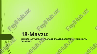 hamkorlar va mijozlarda yaxshi taassurot hosil qilish usul va talablari — PPTX