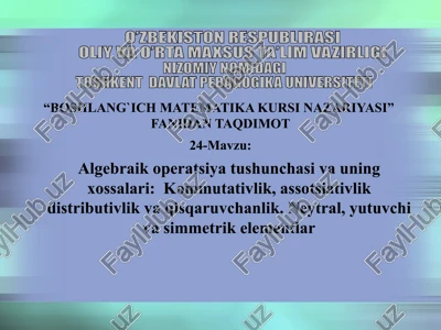 algebraik operatsiya tushunchasi va uning xossalari — PPTX