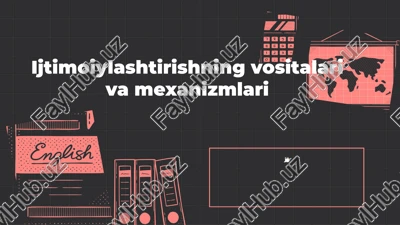 ijtimoiylashtirishning vositalari va mexanizmlari — PPTX