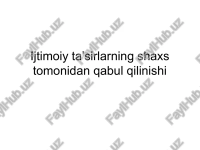 ijtimoiy ta'sirlarning shaxstomonidan qabul qilinishi — PPTX
