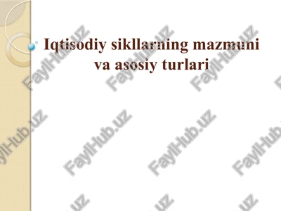 iqtisodiysikllarning mazmuni va asosiy turlari — PPTX