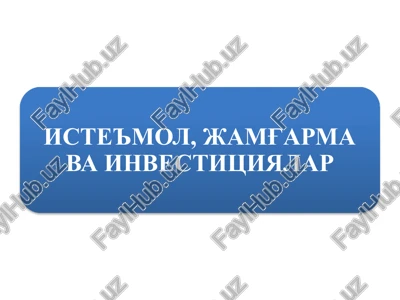 iste'mol, jamg'arma va investitsiyalar — PPTX