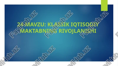 klassik iqtisodiy maktabning rivojlanishi — PPT