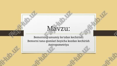 bemorning umumiy koʻzdan kechirish, bemorni tana qismlari boyicha kozdan kechirish antropometriya — PPTX