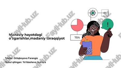 manaviy hayotdagi oʻzgarishlar, madaniy taraqqiyot — PPTX