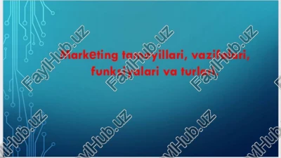 marketing tamoyillari, vazifalari, funksiyalari va turlari — PPTX