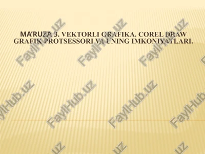 vektorligrafika.corel drawgrafikprotsessorivauningimkoniyatlari — PPTX