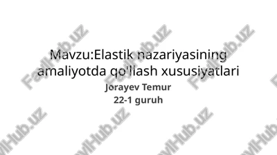 elastik nazariyasining amaliyotda qo'llash xususiyatlari — PPTX