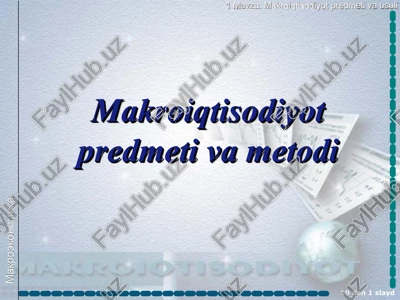 makroiqtisodiyot predmeti va metodi — PPT