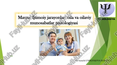 ijtimoiyjarayonlar: oila va oilaviy munosabatlar psixologiyasi — PPTX