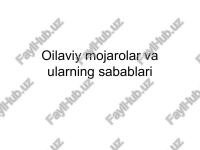 oilaviymojarolar va ularning sabablari — PPTX