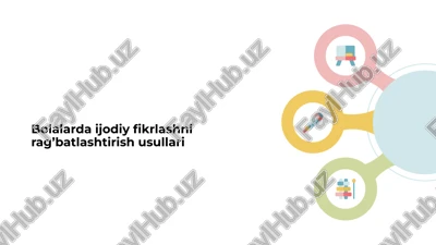 bolalarda ijodiy fikrlashni rag’batlashtirish usullari — PPTX