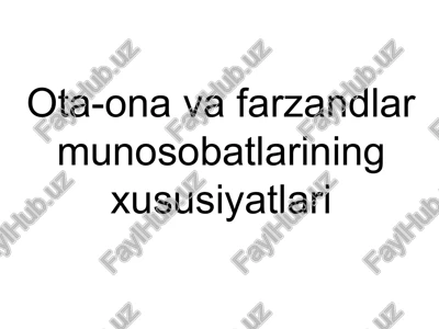 ota-ona va farzandlarmunosobatlariningxususiyatlari — PPTX