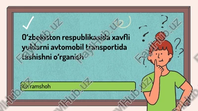 xavfli yuklarni avtomobil transportida tashishni oʻrganish — PPTX