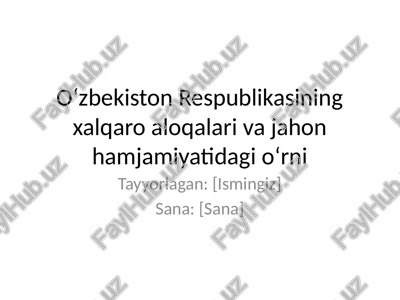 oʻzbekiston respublikasining xalqaro aloqalari va jahon hamjamiyatidagi oʻrni — PPTX