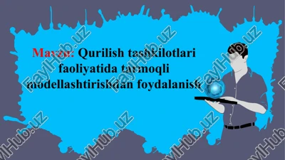 qurilishtashkilotlarifaoliyatidatarmoqlimodellashtirishdanfoydalanish — PPTX