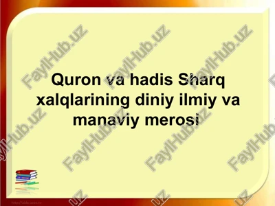qur’on va hadis sharq xalqlarining diniy ilmiy va manaviy merosi — PPT